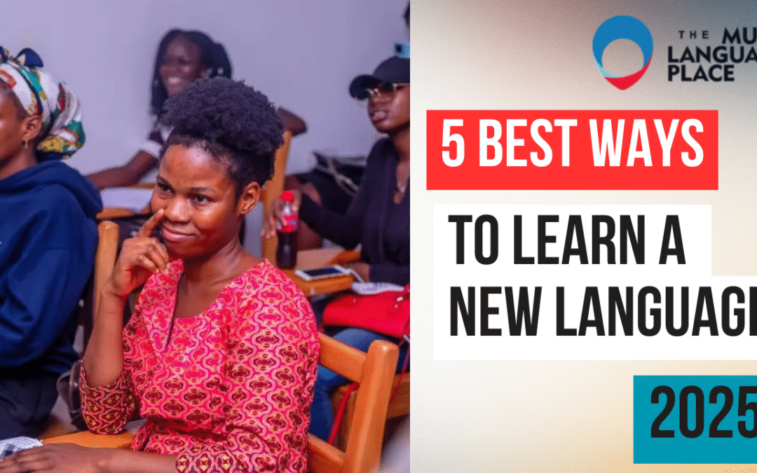 Best Way to Learn a New Language in 2025: Proven Methods That Actually Work
